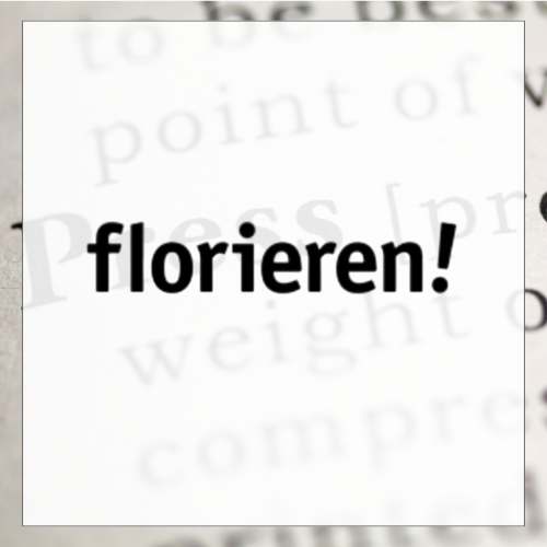 Florieren!